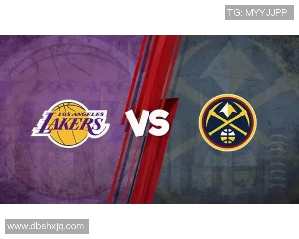 湖人对阵掘金精彩微直播全程回顾与赛后分析